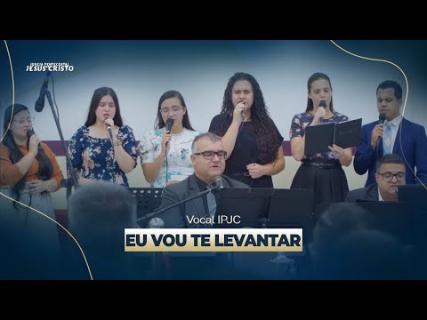 Eu vou te levantar | Vocal IPJC