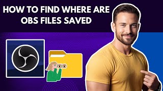 Where Are OBS Files Saved