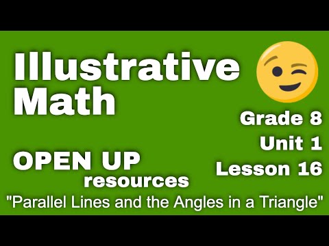 😉 8th Grade, Unit 1, Lesson 16 “Parallel Lines and the Angles in a Triangle” Open Up Resources
