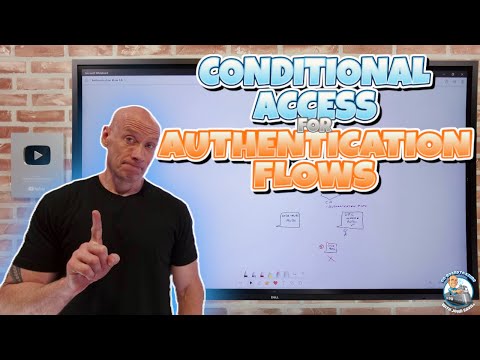 Optimize Security with Conditional Access & Auth Flows