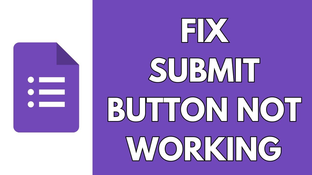 How To Fix Submit Button Not Working On Google Forms