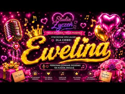 Studio Życzeń – Ewelina ❤️ Piosenka Na Imieniny