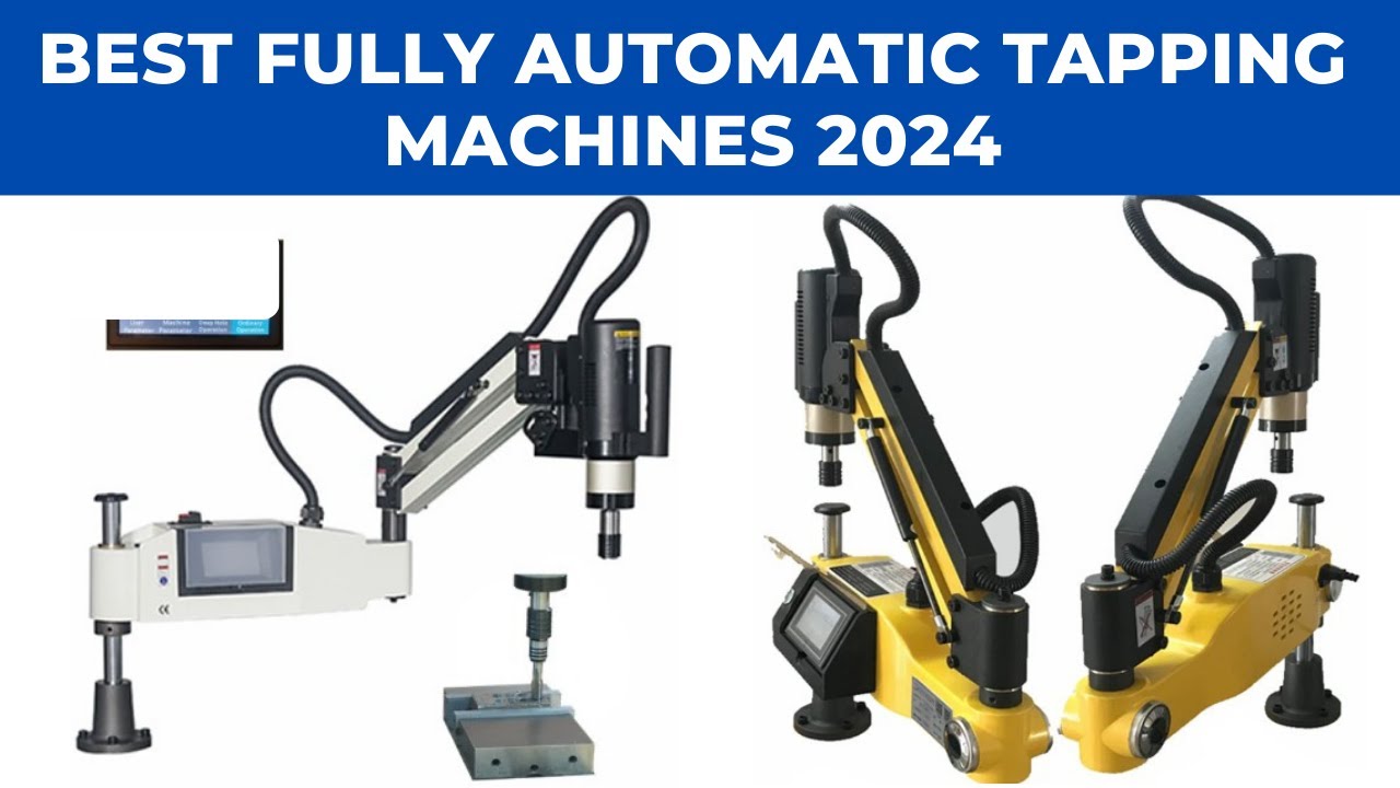 Top 5 Best Fully Automatic Tapping Machines 2024