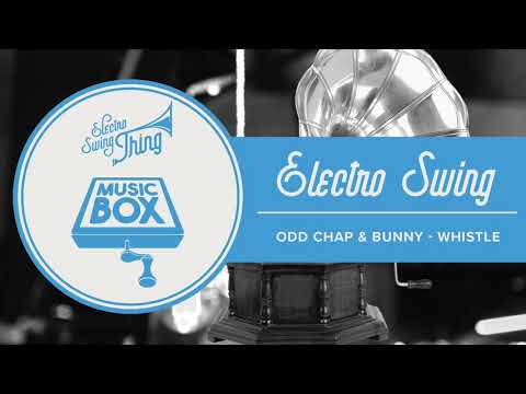 Odd Chap & Bunny - Whistle // Electro Swing