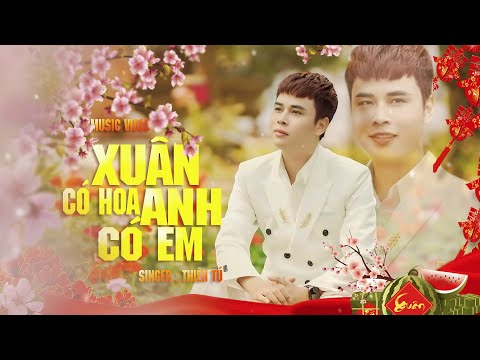 Xuân có hoa anh có em - Thiên Tú