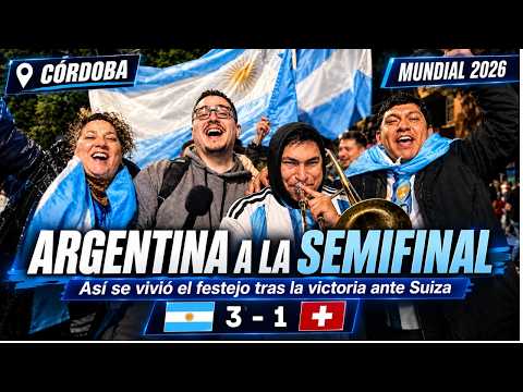 ARGENTINA VENCIÓ A SUIZA 3-1 Y ES SEMIFINALISTA | Así explotó Córdoba tras la clasificación