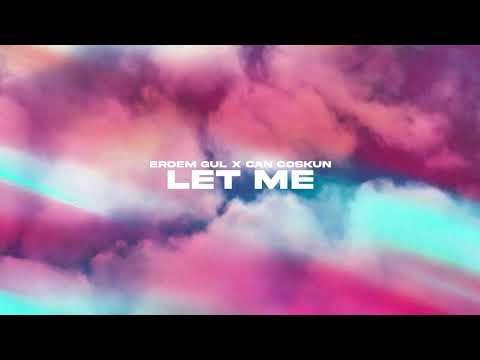 Erdem Gul, Can Coskun - Let Me (Official Canvas Video)