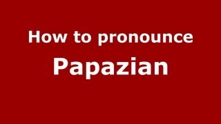 How to pronounce Papazian