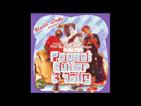 Chip-Man & The Buckwheat Boyz - Peanut Butter Jelly Time (Radio Version)