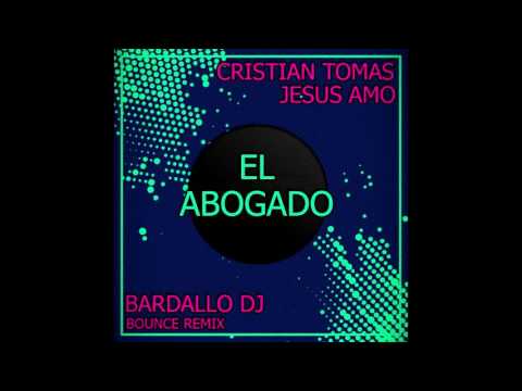 Cristian Tomas & Jesus Amo - El Abogado (BardalloDj Bounce Remix)