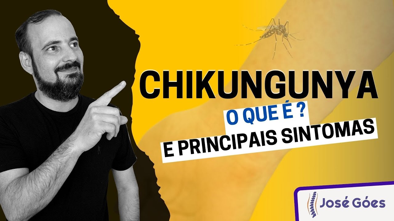 Chikungunya: o que é e principais sintomas | José Góes