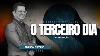 O TERCEIRO DIA | CONGRESSO DA FAMÍLIA