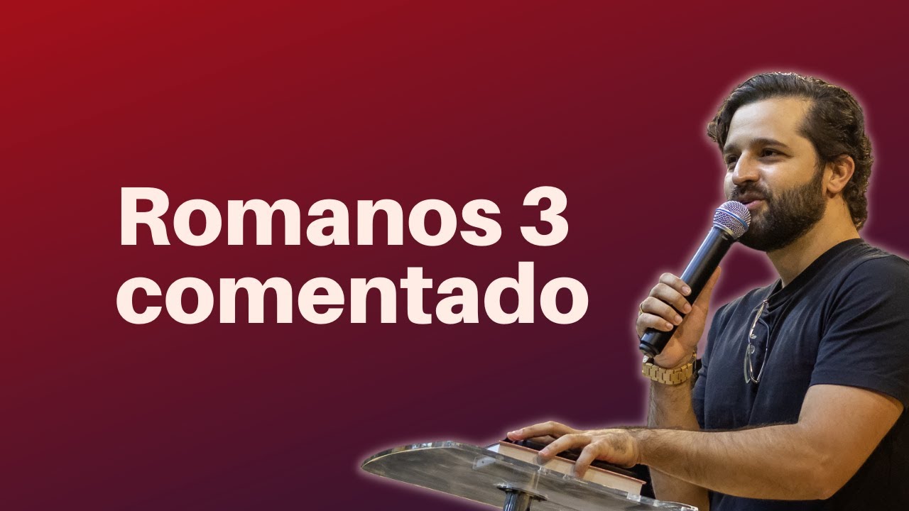 [PREGAÇÃO] EXPOSIÇÃO DE ROMANOS 3 - Diogo Dantas