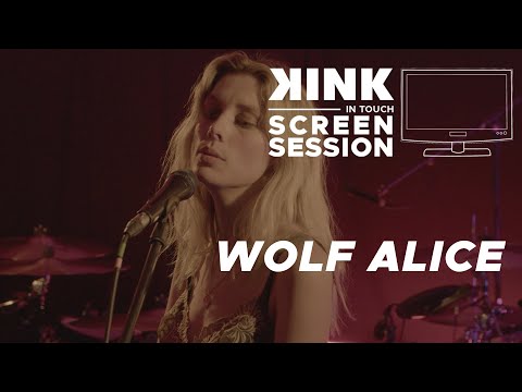 Wolf Alice - The Last Man On Earth (KINK IN Touch: Screen Session)