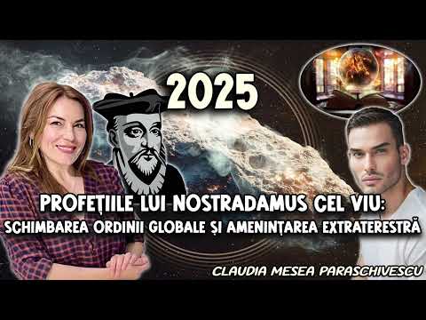2025 * Profetiile lui Nostradamus cel viu: Schimbarea ordinii globale si amenintarea extraterstra