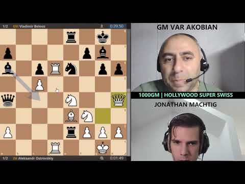 IM OSTROVSKIY vs GM BELOUS | ROUND 3 | 1000GM | HOLLYWOOD SUPER SWISS | GM AKOBIAN