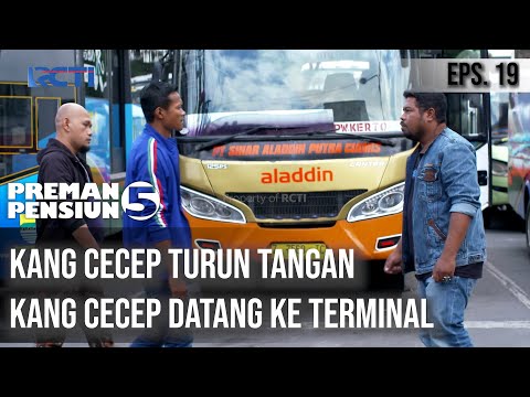 PREMAN PENSIUN 5 - Kang Cecep Turun Tangan Dia Datang Ke Terminal