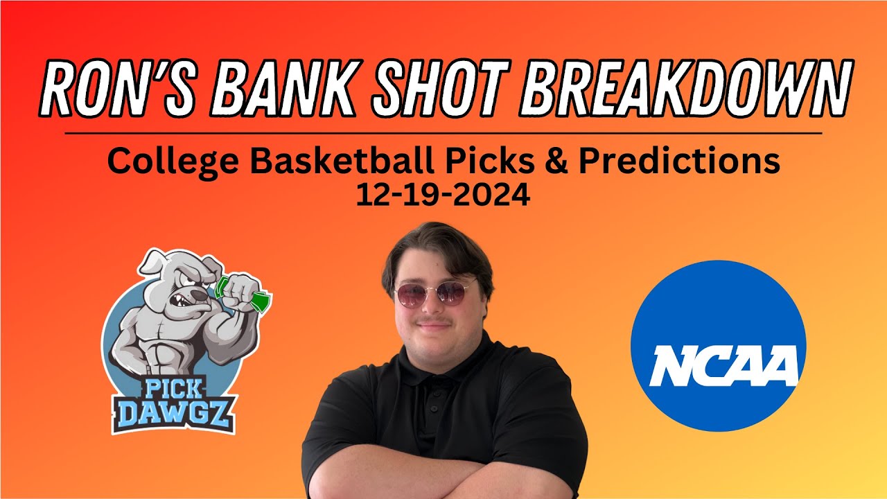 College Basketball Picks & Predictions Today 12/19/24 | Ron's Bank Shot Breakdown