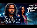 To Phir Aao Awarapan 2 Heartbreaking Sad Song 2025 New Bollywood Song 2025 Emotional Track