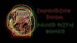 Impending Doom- Paved With Bones