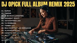 Download lagu DJ OPICK FULL ALBUM REMIX 2025 - SPESIAL JEDAG JEDUG FULL BASS (Rapuh, Tombo Ati) mp3