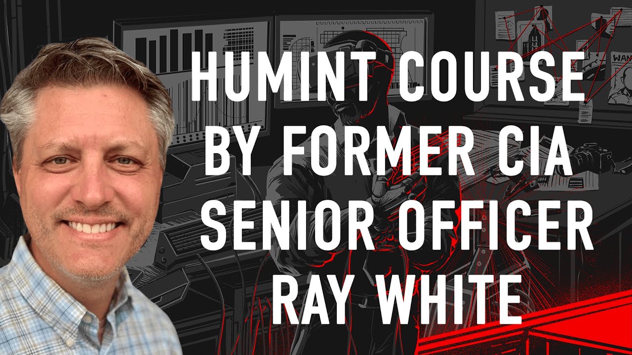 Former Senior CIA Officer Raymond White - Human Intelligence Fundamentals Course - Episode 71