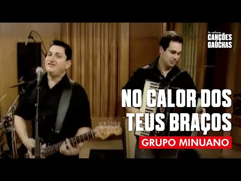 NO CALOR DOS TEUS BRAÇOS - GRUPO MINUANO (CLIP DVD)