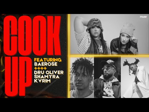 Muse “Cook Up” Sessions | BAEROSE x KVRIM x Shamyra x Drü Oliver