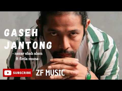 Gaseh Jantong - Firda Muna ft Nazar Shah Alam ( LIRIK )