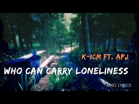 🅰 Who can carry loneliness | K  -ICM FT.  APJ  | Lyrics