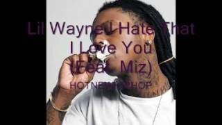 Lil Wayne - I Hate That I Love You (Feat. MIZ) (NEW) + Lyrics