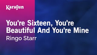 Karaoke You&#39;re Sixteen, You&#39;re Beautiful And You&#39;re Mine - Ringo Starr *