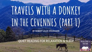 Travels with a Donkey in the Cevennes, by RL Stevenson (Pt 1) | ASMR Reading for Relaxation &amp; Sleep