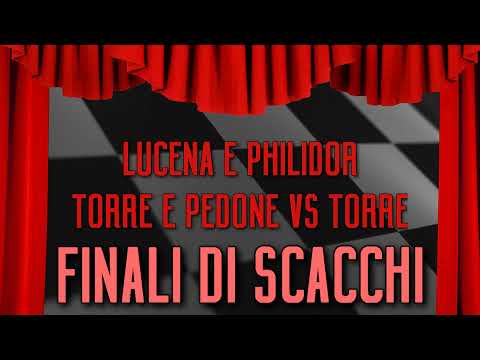 Finali di Scacchi 11 - Posizione Lucena e Philidor - Torre e Pedone contro Torre