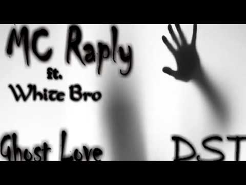 MC Raply Ft.White Bro - Ghost Love