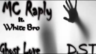 MC Raply Ft.White Bro - Ghost Love