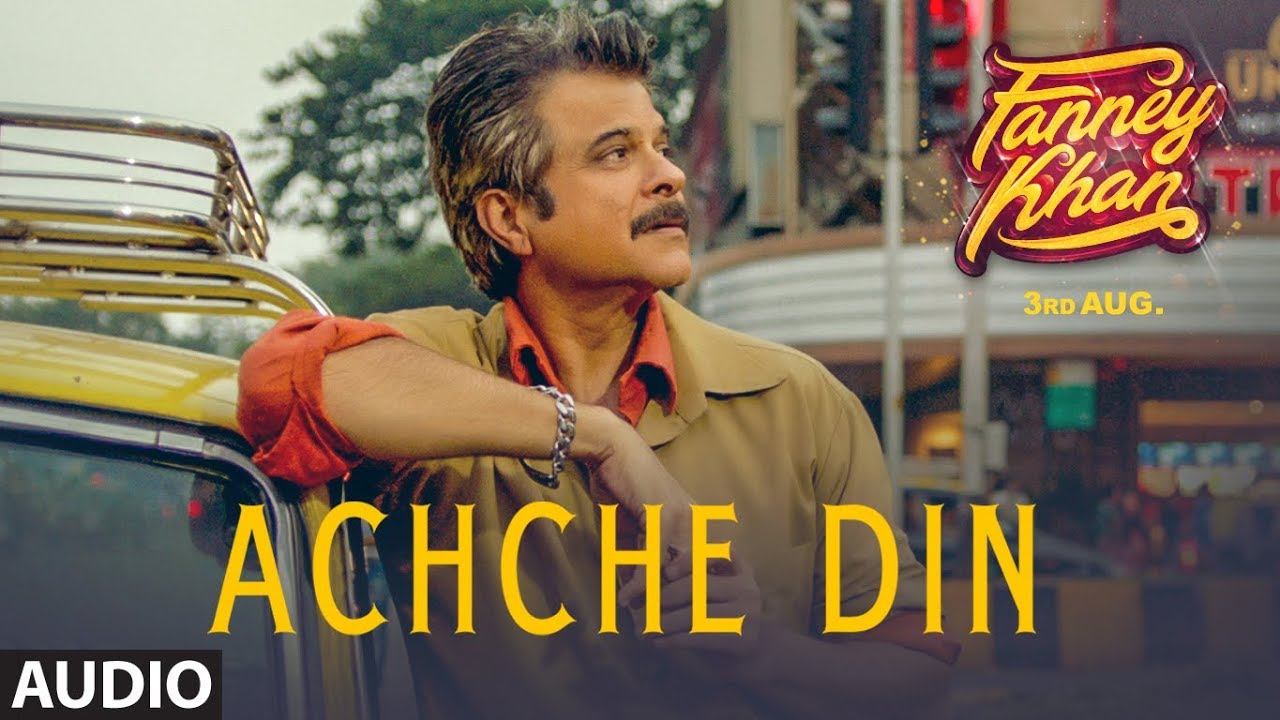 Achche Din Lyrics | Fanney Khan | Aishwarya Rai Bachchan, Anil Kapoor | Amit Trivedi | Amit Trivedi