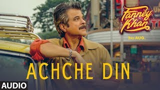 Achche Din Full Audio Song | FANNEY KHAN | Anil Kapoor | Aishwarya Rai Bachchan | Rajkummar Rao