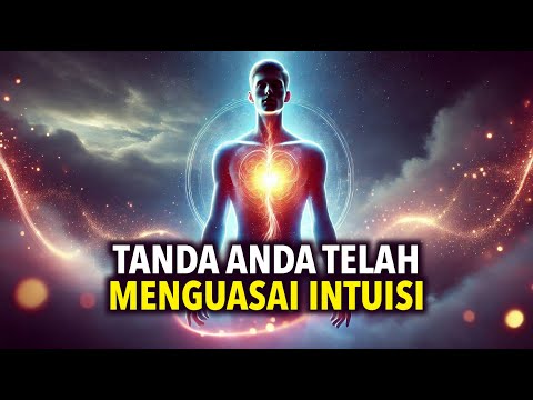 8 Tanda Anda Telah MENGUASAI INTUISI Tanpa Disadari