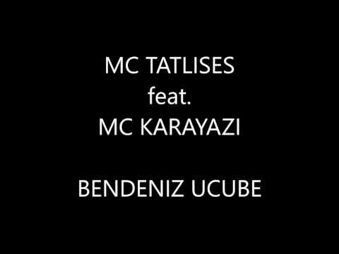 Mc Tatlıses feat. Mc Karayazı - BENDENIZ UCUBE