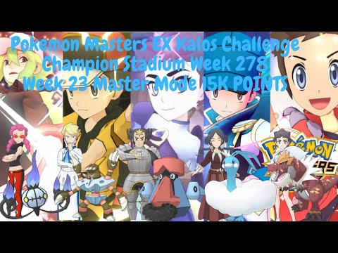 Pokemon Masters EX Kalos Challenge Champion Stadium Week 278 Week 23 Master Mode 15K POINTS