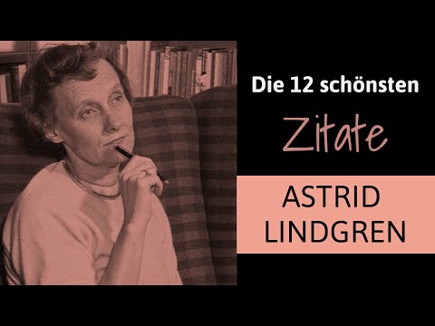 Astrid Lindgren - Her 12 most beautiful quotes about childhood, reading and life.