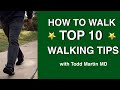 How to Walk Properly -Top 10 Tips with Todd Martin MD