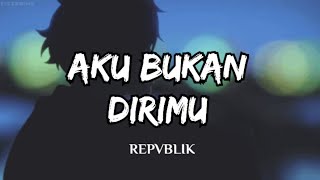 Download lagu AKU BUKAN DIRIMU - REPVBLIK (Cover LIRIK LAGU) mp3