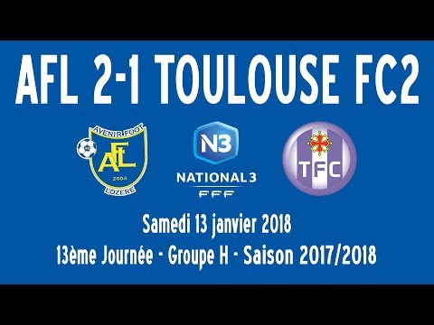 N3, AVENIR FOOT LOZÈRE 2-1 TOULOUSE FC (13/01/2018)