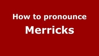 How to pronounce Merricks