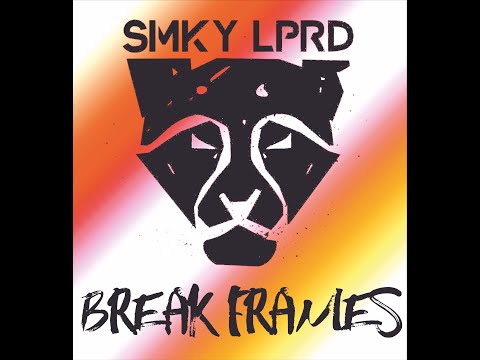 SMKY LPRD - BREAK FRAMES