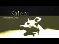 Salem- I Kicked the Dog
