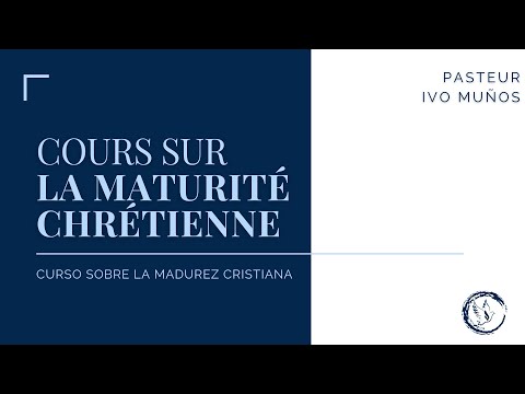 Cours Biblique La maturité chrétienne | Curso Biblico La madurez cristiana | Pst. Ivo Muños