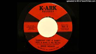 Eddie Noack - Sleeping Like A Baby (With A Bottle In My Mouth) (K-Ark 964)